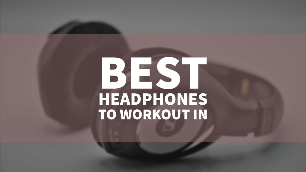best headphones to workout in by listenradar.com